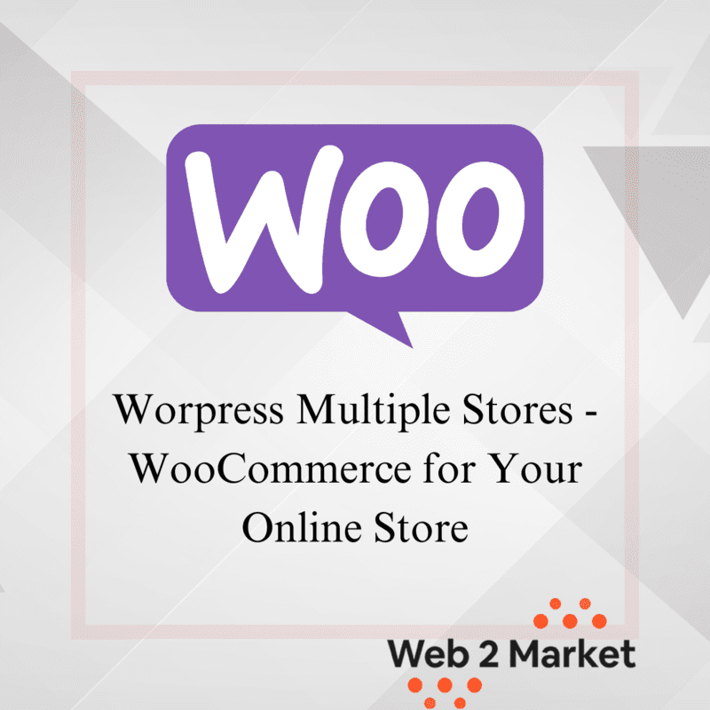 Worpress Multiple Stores - WooCommerce for Your Online Store Worpress Multiple Stores - WooCommerce for Your Online Store